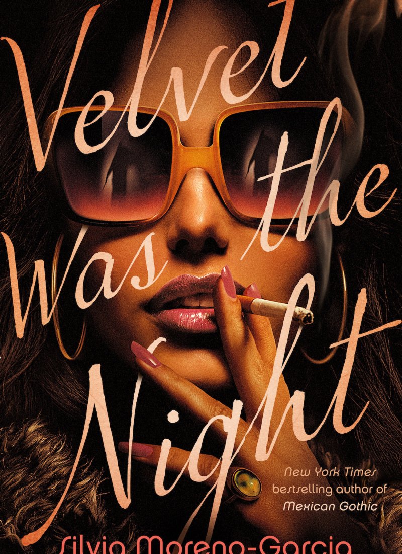 REVIEW: Velvet Was The Night – Silvia Moreno-Garcia