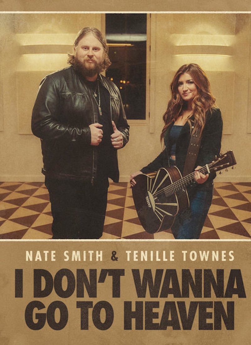 SINGLE REVIEW: I Don’t Wanna Go to Heaven – Nate Smith & Tenille Townes