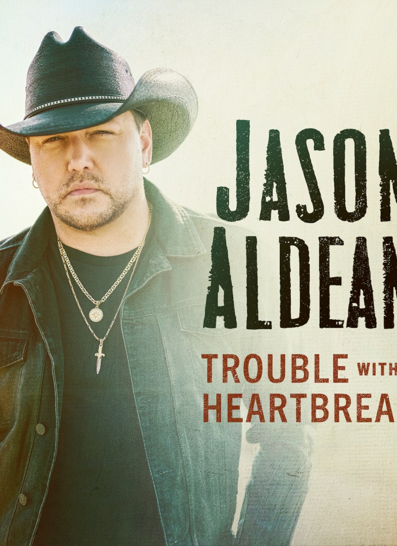 Jason Aldean Trouble with a Heartbreak