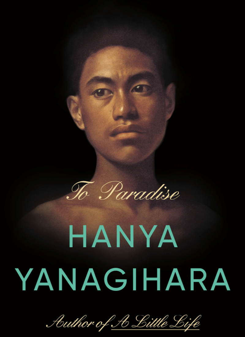 Hanya Yanagihara To Paradise
